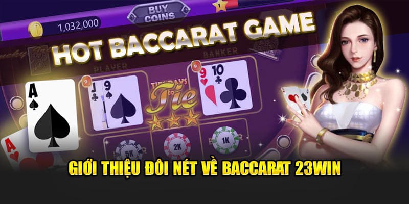 Baccarat 23Win là tựa game tương đối đơn giản để tiếp cận