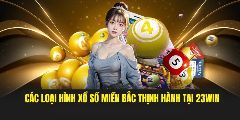 Đa dạng các loại hình XSMB phổ biến tại 23WIN