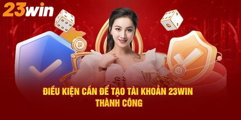 Người chơi phải nắm rõ nội dung điều kiện để quá trình thực hiện thuận lợi