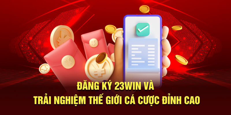 Ứng dụng 23Win giúp hội viên tối ưu hoá trải nghiệm