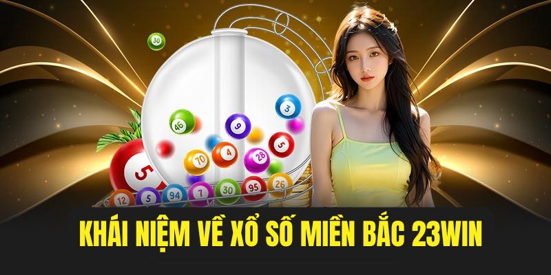 Đánh giá sơ lược thể loại xổ số miền Bắc
